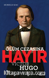 Ölüm Cezasına Hayır - Victor Hugo