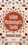 İslam Medeniyeti Tarihi (Ciltli)