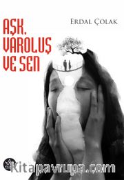 Aşk, Varoluş ve Sen