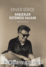 Panzerler Üstümüze Kalkar <br /> Bütün Şiirleri
