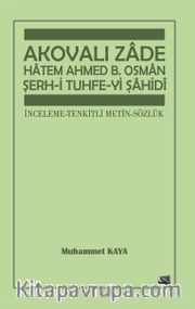 Akovalı Zade Hatem Ahmed B. Osman Şerh-i Tuhfe-yi Şahidi