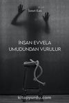 İnsan Evvela Umudundan Vurulur