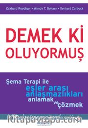 Demek ki Oluyormuş <br /> Şema Terapi ile Eşler Arası Anlaşmazlıkları Anlamak ve Çözmek