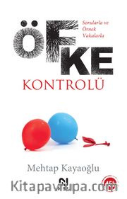 Sorularla ve Örnek Vakalarla Öfke Kontrolü