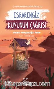 Esrarengiz Kuyunun Çağrısı - Peygamberlerin İzinde 2