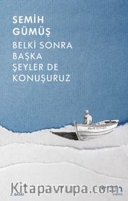 Belki Sonra Başka Şeyler de Konuşuruz