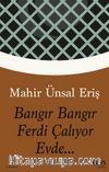 Bangır Bangır Ferdi Çalıyor Evde...