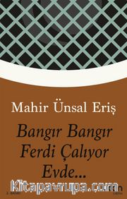 Bangır Bangır Ferdi Çalıyor Evde...