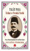 Talat Paşa & İttihat ve Terakki Tarihi Posta Memurluğundan Devrim Önderliğine