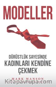 Modeller <br /> Dürüstlük Sayesinde Kadınları Kendine Çekmek