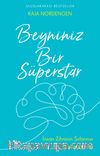 Beyniniz Bir Süperstar & İnsan Zihninin Sırlarının Kilidini Açmak