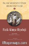 Fizik - Kimya - Biyoloji / İslam Medeniyetinde Bilim Öncüleri 4