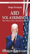 ABD Yol Ayrımında & Biden’ın Dünya, Amerika ve Türkiye’deki Çatalçıkmazı