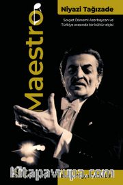 Maestro Niyazi Tağızade <br /> Sovyet Dönemi Azerbaycan ve Türkiye Arasında Bir Kültür Elçisi