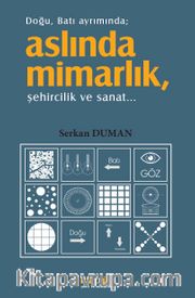 Doğu, Batı Ayrımında  Aslında Mimarlık, Şehircilik ve Sanat…