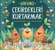 Görevimiz Çekirdekleri Kurtarmak