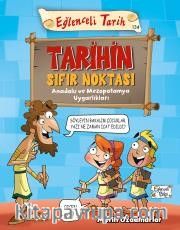Tarihin Sıfır Noktası <br /> Anadolu ve Mezopotamya Uygarlıkları