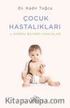 Çocuk Hastalıkları ve Doğru Bilinen Yanlışlar