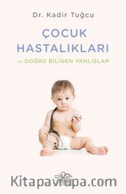 Çocuk Hastalıkları ve Doğru Bilinen Yanlışlar