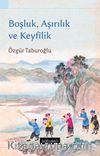 Boşluk, Aşırılık ve Keyfilik