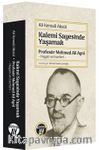 Kalemi Sayesinde Yaşamak & Profesör Mehmed Ali Aynî Hayatı ve Eserleri