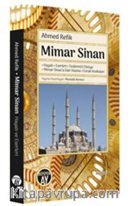 Mimar Sinan <br /> Hayatı - Eserleri - Tezkiretü’l Ebniye - Mimar Sinan’a Dair Hazine-i Evrak Vesikaları