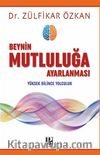 Beynin Mutluluğa Ayarlanması & Yüksek Bilince Yolculuk