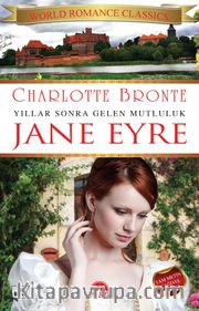 Jane Eyre - Yıllar Sonra Gelen Mutluluk