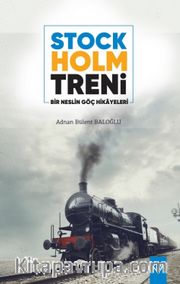 Stockholm Treni <br /> Bir Neslin Göç Hikayeleri