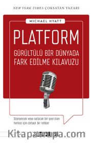 Platform <br /> Gürültülü Bir Dünyada Fark Edilme Kılavuzu