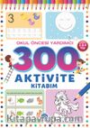 300 Aktivite Kitabım / Okul Öncesi Yardımcı (2-3-4 Yaş)