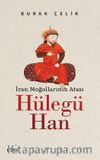 İran Moğollarının Atası Hülegü Han