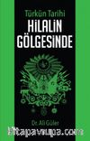 Türk'ün Tarihi Hilalin Gölgesinde
