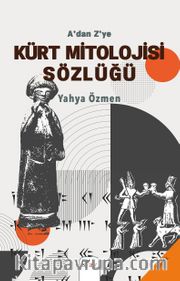 A’dan Z’ye Kürt Mitolojisi Sözlüğü