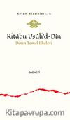 Kitabu Usûli’d-Dîn & Dinin Temel İlkeleri