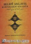 Selefi Anlayış Kurtuluşun Yoludur