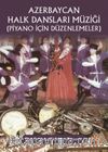 Azerbaycan Halk Dansları Müziği (Piyano İçin Düzenlemeler)