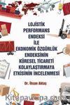 Lojistik Performans Endeksi İle Ekonomik Özgürlük Endeksinin Küresel Ticareti Kolaylaştırmaya Etkisinin İncelenmesi