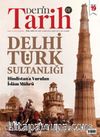 Derin Tarih Sayı:19 Özel Sayı / Hindistan'a Vurulan İslam Mührü: Delhi Türk Sultanlığı