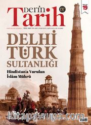 Derin Tarih Sayı:19 Özel Sayı / Hindistan'a Vurulan İslam Mührü: Delhi Türk Sultanlığı