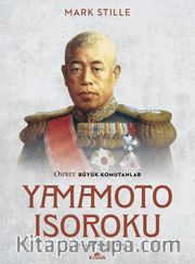 Yamamoto Isoroku <br /> Osprey Büyük Komutanlar