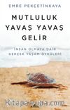 Mutluluk Yavaş Yavaş Gelir
