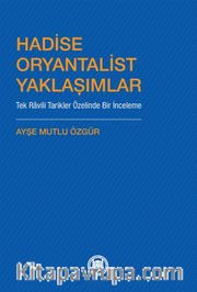Hadise Oryantalist Yaklaşımlar <br /> Tek Ravili Tarikler Özelinde Bir İnceleme