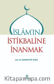 İslam’ın İstikbaline İnanmak