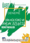 ÖABT Din Kültürü ve Ahlak Bilgisi Öğretmenliği - Öğretmenlik Alan Bilgisi - 5 Deneme