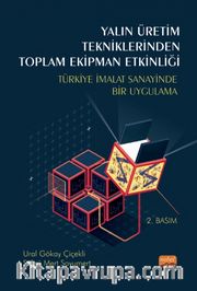 Yalın Üretim Tekniklerinden Toplam Ekipman Etkinliği,Türkiye İmalat Sanayinde Bir UygulamaYalın Üretim Tekniklerinden Toplam Ekipman Etkinliği,Türkiye İmalat Sanayinde Bir Uygulama