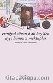 Ertuğrul Süvarisi Ali Bey'den Ayşe Hanım'a Mektuplar