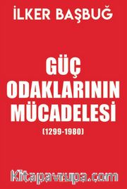 Güç Odaklarının Mücadelesi (1299-1980) (Özel Baskı)