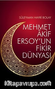  Mehmet Akif Ersoy’un Fikir Dünyası