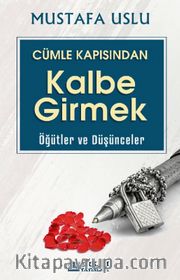 Cümle Kapısından Kalbe Girmek / Öğütler Ve Düşünceler